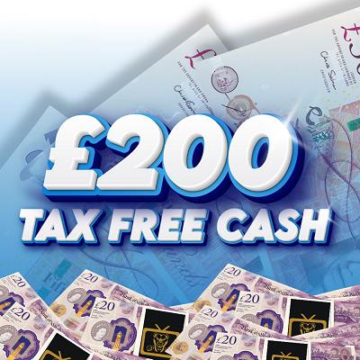 £200 Tax Free Cash
